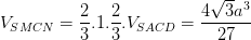 \dpi{100} V_{SMCN}= \frac{2}{3}.1.\frac{2}{3}.V_{SACD}=\frac{4\sqrt{3}a^{3}}{27}