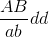 \frac{AB}{ab}dd