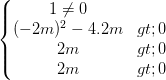 \dpi{100} \left\{\begin{matrix} 1\neq 0 & \\ (-2m)^{2}-4.2m>0 & \\ 2m> 0 & \\ 2m> 0 & \end{matrix}\right.