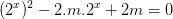 \dpi{100} (2^{x})^{2}-2.m.2^{x}+2m= 0