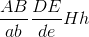 \frac{AB}{ab}\frac{DE}{de}Hh