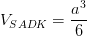 \dpi{100} V_{SADK}=\frac{a^{3}}{6}