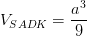 \dpi{100} V_{SADK}=\frac{a^{3}}{9}