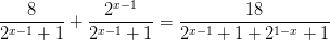 \dpi{100} \frac{8}{2^{x-1}+1}+\frac{2^{x-1}}{2^{x-1}+1 }=\frac{18}{2^{x-1}+1+2^{1-x}+1}