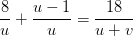 \dpi{100} \frac{8}{u}+\frac{u-1}{u}=\frac{18}{u+v}