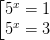 \dpi{100} \left [ \begin{matrix} 5^{x} =1& \\ 5^{x} = 3& \end{matrix}