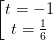 \dpi{100} \left [ \begin{matrix} t = -1 & \\ t = \frac{1}{6} & \end{matrix}