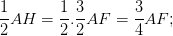 \dpi{100} \frac{1}{2}AH=\frac{1}{2}.\frac{3}{2}AF=\frac{3}{4}AF;