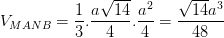 \dpi{100} V_{MANB}=\frac{1}{3}.\frac{a\sqrt{14}}{4}.\frac{a^{2}}{4}=\frac{\sqrt{14}a^{3}}{48}