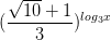 \dpi{100} (\frac{\sqrt{10}+1}{3})^{log_{3}x}