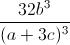 \frac{32b^{3}}{(a+3c)^{3}}