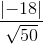 \frac{\left | -18 \right |}{\sqrt{50}}