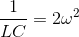 \frac{1}{LC}=2\omega ^{2}