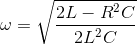 \omega =\sqrt{\frac{2L-R^{2}C}{2L^{2}C}}