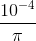 \frac{10^{-4}}{\pi }