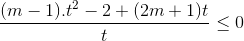 \frac{(m-1).t^{2}-2+(2m+1)t}{t}\leq 0