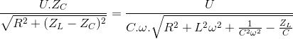 \frac{U.Z_{C}}{\sqrt{R^{2}+(Z_{L}-Z_{C})^{2}}}=\frac{U}{C.\omega .\sqrt{R^{2}+L^{2}\omega ^{2}+\frac{1}{C^{2}\omega ^{2}}-\frac{Z_{L}}{C}}}