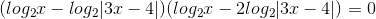 (log_{2}x-log_{2}|3x-4|)(log_{2}x- 2log_{2}|3x-4|)=0