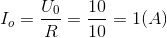 I_{o}=\frac{U_{0}}{R}=\frac{10}{10}=1 (A)