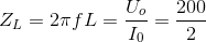 Z_{L}=2\pi fL=\frac{U_{o}}{I_{0}}=\frac{200}{2}