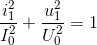 \frac{i_{1}^{2}}{I_{0}^{2}}+\frac{u_{1}^{2}}{U_{0}^{2}}=1