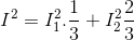 I^{2}=I_{1}^{2}.\frac{1}{3}+I_{2}^{2}\frac{2}{3}