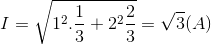 I=\sqrt{1^{2}.\frac{1}{3}+2^{2}\frac{2}{3}}=\sqrt{3}(A)