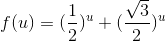 f(u)=(\frac{1}{2})^{u}+(\frac{\sqrt{3}}{2})^{u}