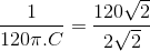 \frac{1}{120\pi .C}=\frac{120\sqrt{2}}{2\sqrt{2}}