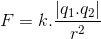 F = k.\frac{\left | q_{1}.q_{2} \right |}{r^{2}}