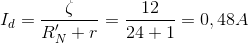 I_{d}=\frac{\zeta }{R'_{N}+r}=\frac{12}{24 +1}=0,48 A