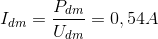 I_{dm}=\frac{P_{dm}}{U_{dm}}= 0,54 A