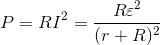 P =RI^{2} = \frac{R\varepsilon ^{2}}{(r+R)^{2}}