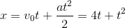 x=v_{0}t+\frac{at^{2}}{2}=4t+t^{2}