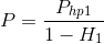 P=\frac{P_{hp1}}{1-H_{1}}