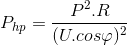 P_{hp}=\frac{P^{2}.R}{(U.cos\varphi )^{2}}