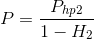 P=\frac{P_{hp2}}{1-H_{2}}