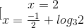 [\begin{matrix} x=2& \\ x=\frac{-1}{2}+log_{3}2 & \end{matrix}