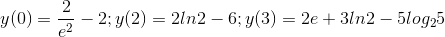 y(0)=\frac{2}{e^{2}}-2;y(2)=2ln2-6;y(3)=2e+3ln2-5log_{2}5