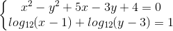 \left\{\begin{matrix} x^{2}-y^{2}+5x-3y+4=0 & \\ log_{12}(x-1)+log_{12}(y-3)=1 & \end{matrix}\right.