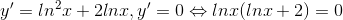 y'=ln^{2}x+2lnx, y'=0\Leftrightarrow lnx(lnx+2)=0