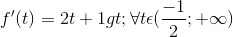 f'(t)=2t+1> \forall t\epsilon (\frac{-1}{2};+\infty )