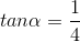 tan\alpha =\frac{1}{4}