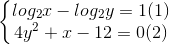 \left\{\begin{matrix} log_{2}x-log_{2}y=1 (1)& \\ 4y^{2}+x-12=0 (2) & \end{matrix}\right.