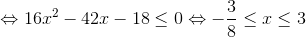 \Leftrightarrow 16x^{2}-42x-18\leq 0\Leftrightarrow -\frac{3}{8}\leq x\leq 3