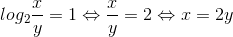 log_{2}\frac{x}{y}=1\Leftrightarrow \frac{x}{y}=2\Leftrightarrow x=2y