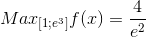 Max_{[1;e^{3}]}f(x)=\frac{4}{e^{2}}