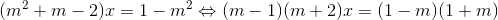 (m^{2}+m-2)x=1-m^{2}\Leftrightarrow (m-1)(m+2)x=(1-m)(1+m)