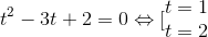 t^{2}-3t+2=0\Leftrightarrow [\begin{matrix} t=1 & \\ t=2 & \end{matrix}