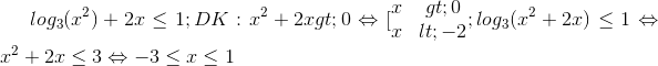 log_{3}(x^{2})+2x\leq 1; DK:x^{2} +2x>0\Leftrightarrow [\begin{matrix} x>0 & \\ x<-2 & \end{matrix}; log_{3}(x^{2}+2x)\leq 1\Leftrightarrow x^{2}+2x\leq 3\Leftrightarrow -3\leq x\leq 1